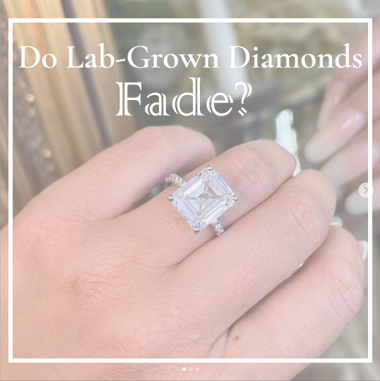Do Lab-Grown Diamonds Fade?