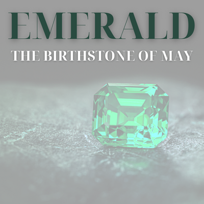 EMERALD: The Birthstone of May