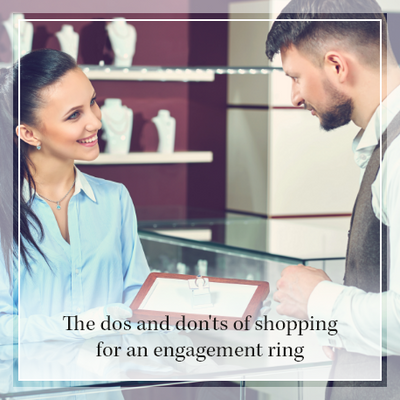 The do's and don'ts of shopping for an engagement ring